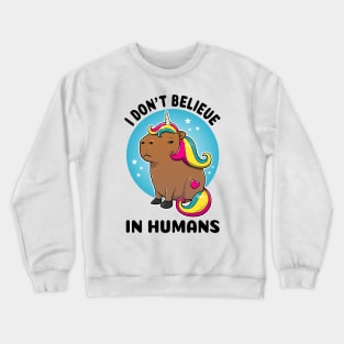 I don't believe in humans Capybara Unicorn Crewneck Sweatshirt